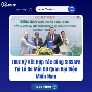 EDUZ Ký Kết Hợp Tác Cùng SICSAFA Tại Lễ Ra Mắt Cơ Quan Đại Diện Miền Nam