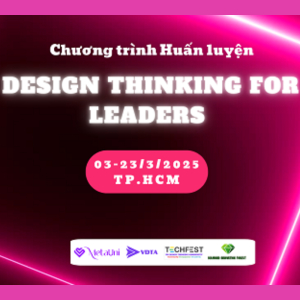 Chương Trình Huấn Luyện "Tư Duy Thiết Kế Cho Lãnh đạo – Design Thinking For Leaders"