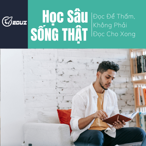 Học Sâu - Sống Thật: Đọc Để Thấm, Không Phải Đọc Cho Xong